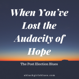 when-youve-lost-the-audacity-of-hope